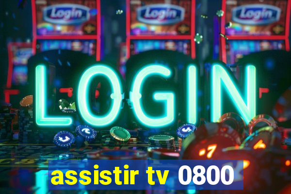 assistir tv 0800